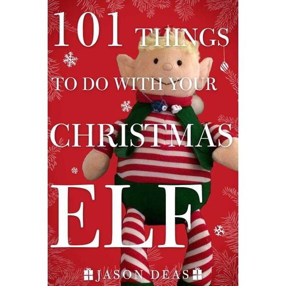 Pre-Owned 101 Things to Do with Your Christmas Elf (Paperback) 1944686622 9781944686628