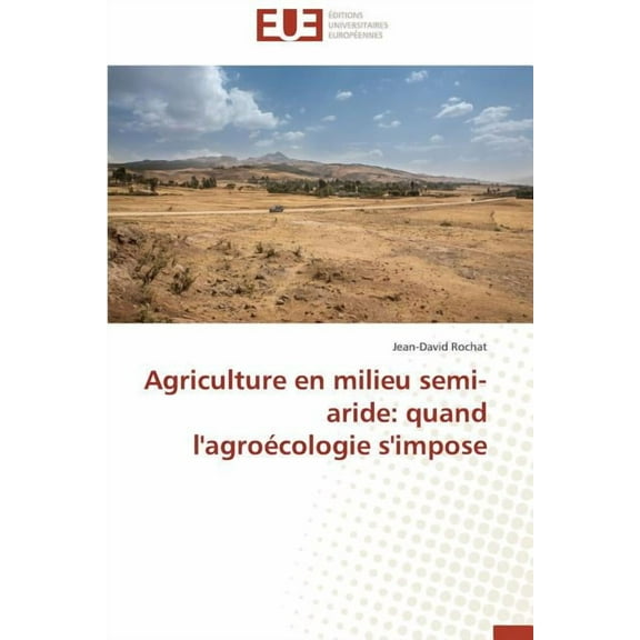 Omn.Univ.Europ.: Agriculture En Milieu Semi-Aride: Quand l'Agroécologie s'Impose (Paperback)