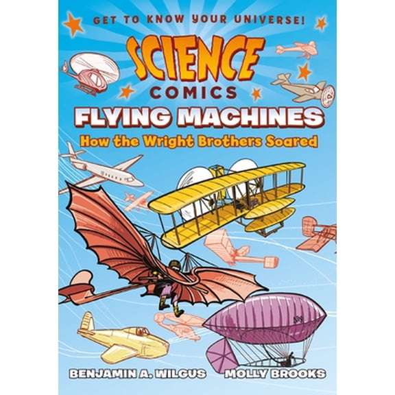Pre-Owned Science Comics: Flying Machines: How the Wright Brothers Soared (Paperback) by Alison Wilgus