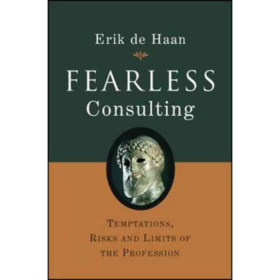 Pre-Owned Fearless Consulting: Temptations, Risks and Limits of the Profession (Hardcover) 0470026952 9780470026953