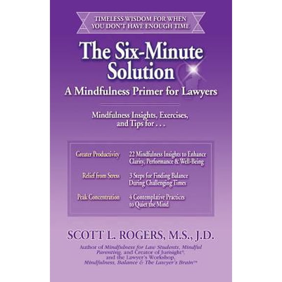 Pre-Owned The Six-Minute Solution: A Mindfulness Primer for Lawyers (Paperback) 0977345521 9780977345526