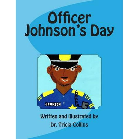 Officer Johnson's Day : Police Officer Johnson Walks His City Beat Observing and Interacting with the Citizens of Philadelphia. He Goes Home to Share Some of His Experiences with His