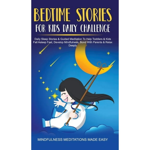 Bedtime Stories For Kids Daily Challenge Daily Sleep Stories & Guided Meditation To Help Toddlers& Kids Fall Asleep Fast, (Hardcover)