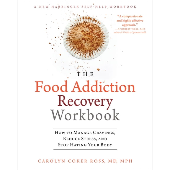 The Food Addiction Recovery Workbook : How to Manage Cravings, Reduce Stress, and Stop Hating Your Body (Paperback)