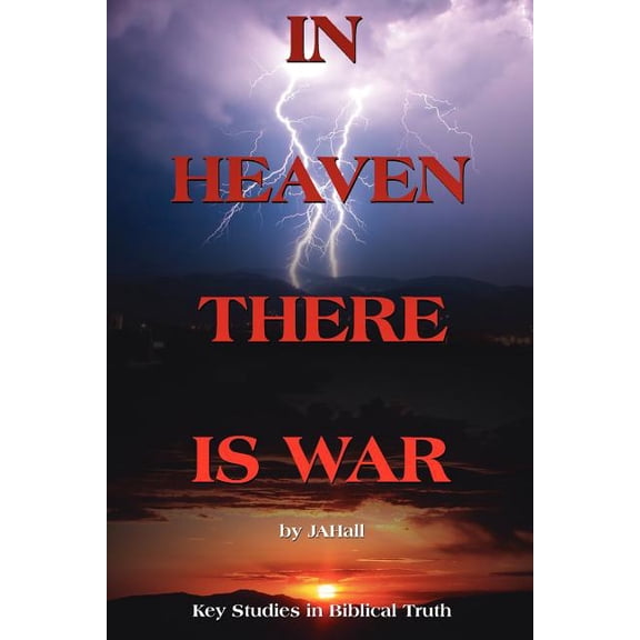 In Heaven There Is War : Key Studies in Biblical Truth