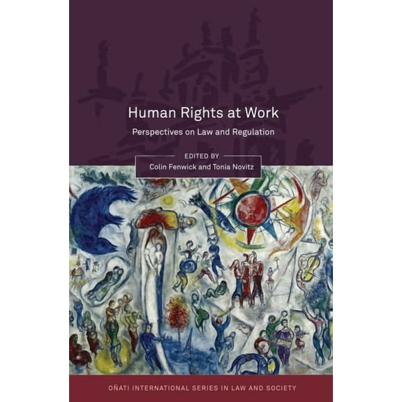 OÃ±ati International Law and Society Human Rights at Work: Perspectives on Law and Regulation, (Hardcover)