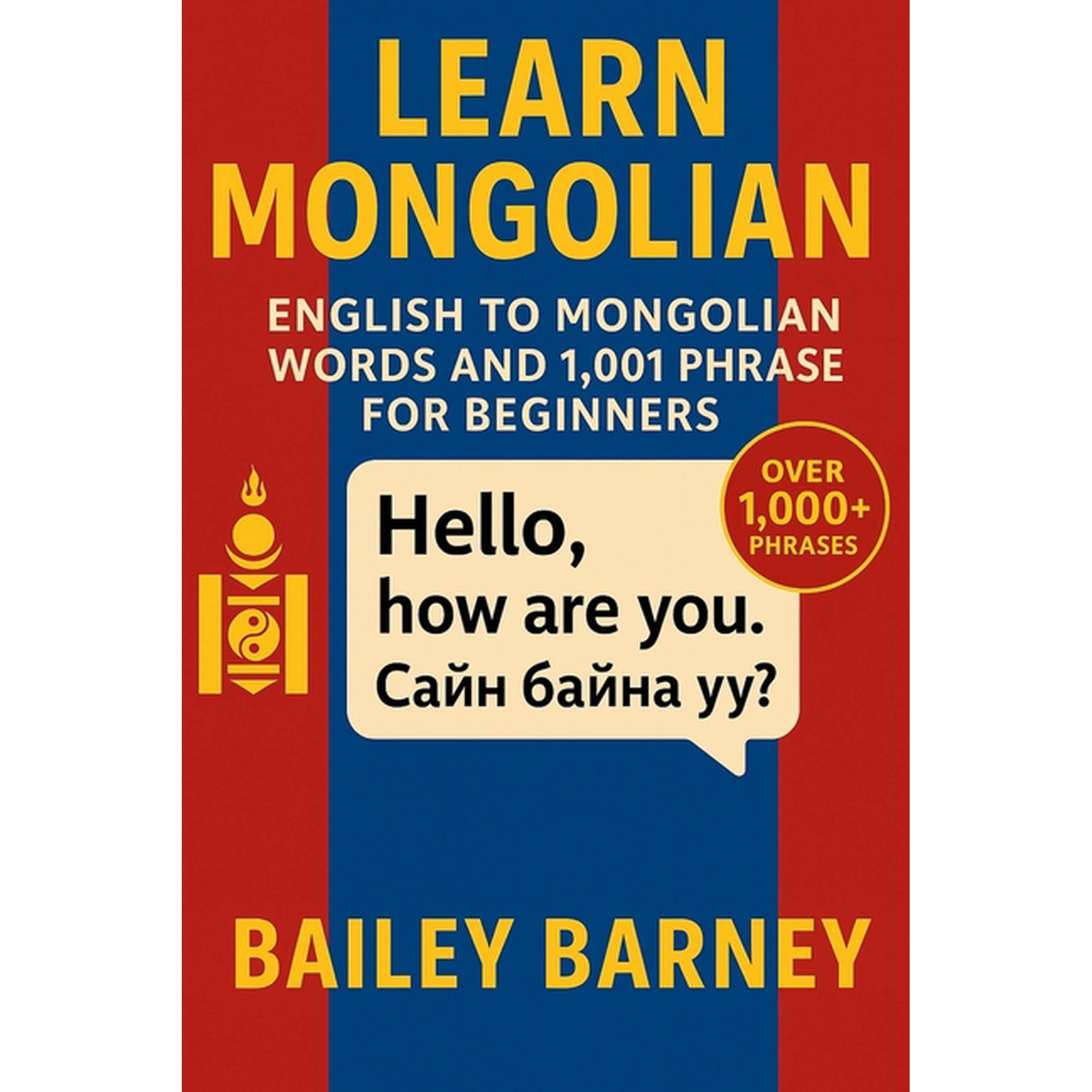 Learn Mongolian: English to Mongolian Words and 1,001 Phrases for Beginners, (Paperback)