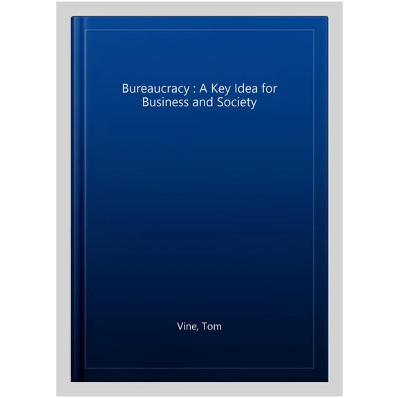 Pre-Owned Key Ideas in Business and Management Bureaucracy: A Key Idea for Business and Society, (Paperback)