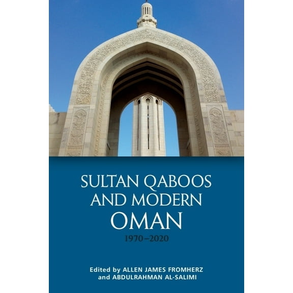 Sultan Qaboos and Modern Oman, 1970-2020, (Paperback)