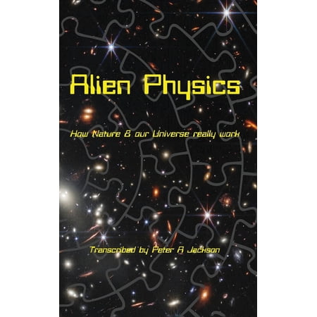 Alien Physics: How Nature and the Universe Really Work (Paperback)