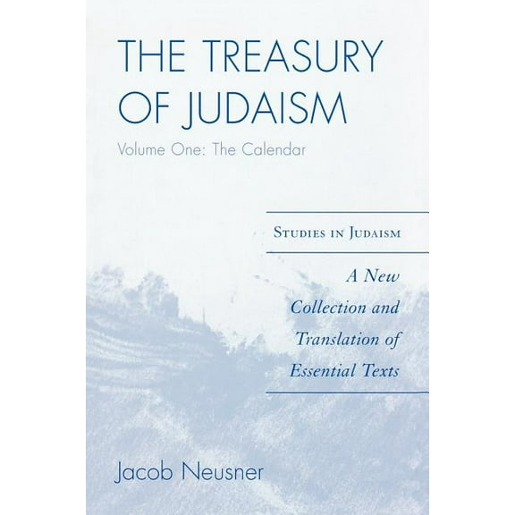 Studies in Judaism The Treasury of Judaism: A New Collection and Translation of Essential Texts, (Paperback)