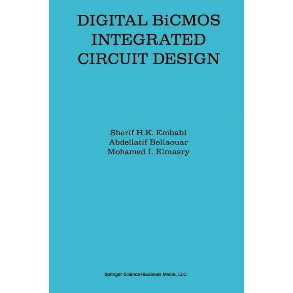 The Springer International Engineering a Digital BICMOS Integrated Circuit Design, Book 193, (Paperback)