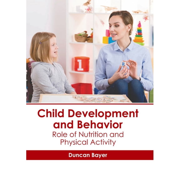 Child Development and Behavior: Role of Nutrition and Physical Activity, (Hardcover)