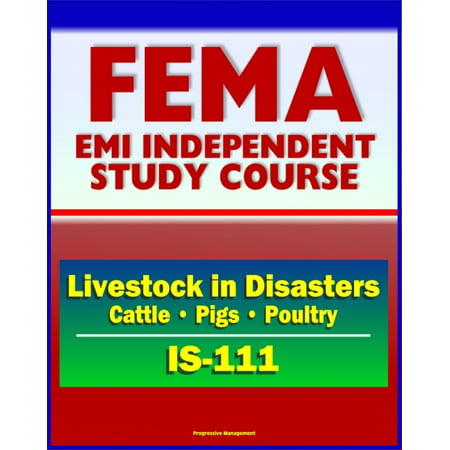 21st Century FEMA Study Course: Livestock in Disasters (IS-111) - For Farmers, Extension Agents - Cattle, Pigs, Poultry, Floods, Storms -