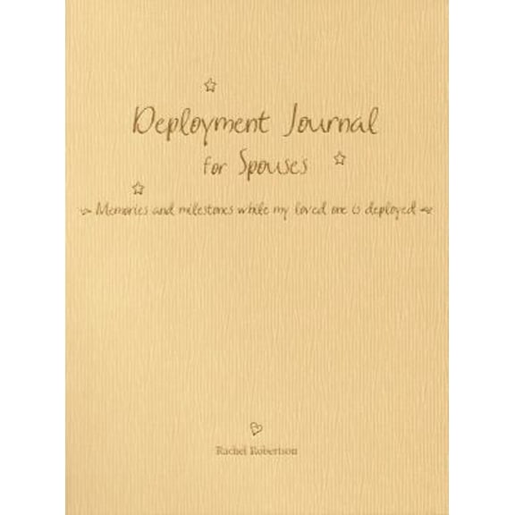 Pre-Owned Deployment Journal for Spouses: Memories and Milestones While My Loved One Is Deployed (Hardcover) 0965748340 9780965748346
