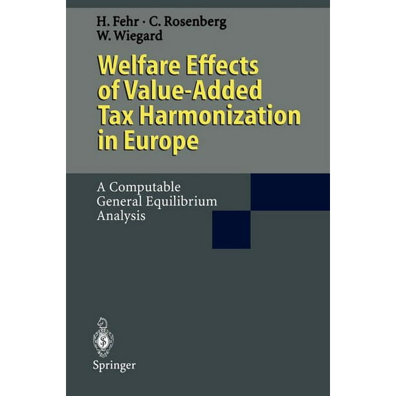 Welfare Effects of Value-Added Tax Harmonization in Europe: A Computable General Equilibrium Analysis, (Paperback)