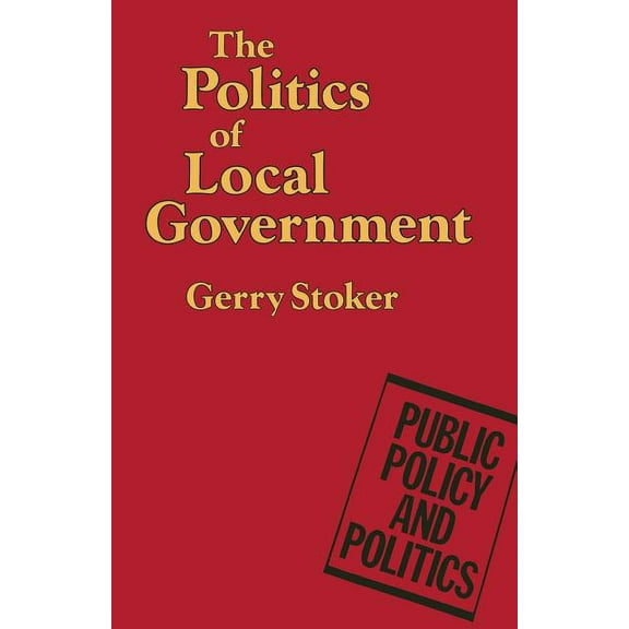 Public Policy and Politics The Politics of Local Government, (Paperback)