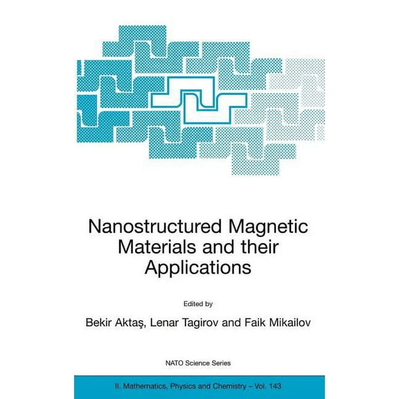 NATO Science Series II: Mathematics, Phy Nanostructured Magnetic Materials and Their Applications, Book 143, (Hardcover)