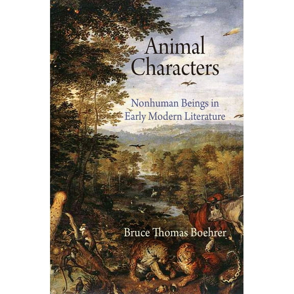 Haney Foundation Animal Characters: Nonhuman Beings in Early Modern Literature, (Hardcover)