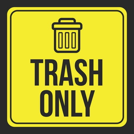 Aluminum Trash Only Print Garbage Can Picture Yellow Black Notice School Public Office Business Signs Metal, 12x12