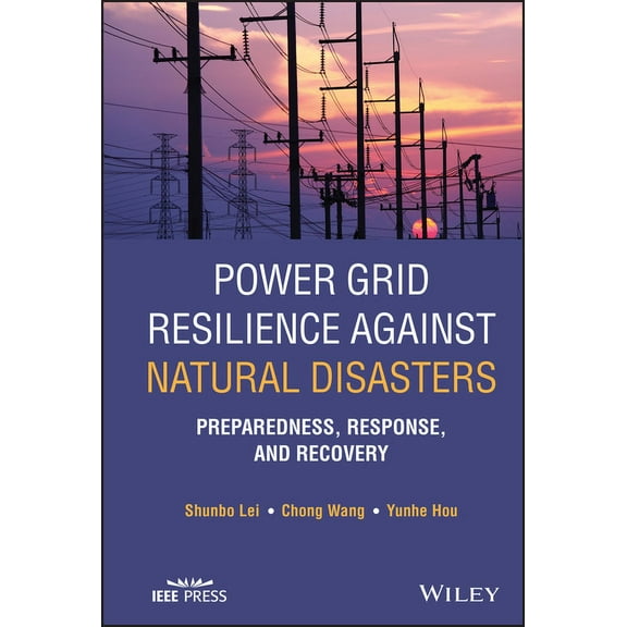 IEEE Press Power Grid Resilience Against Natural Disasters: Preparedness, Response, and Recovery, (Hardcover)