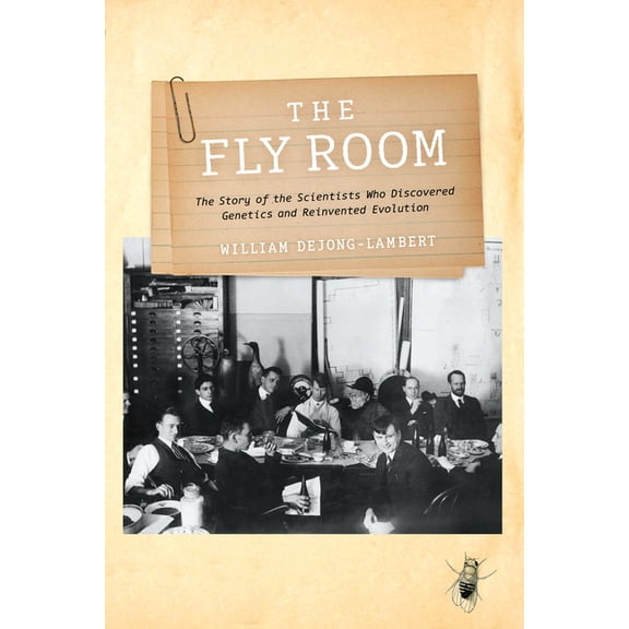 The Fly Room: The Story of the Scientists Who Discovered Genetics and Reinvented Evolution, (Hardcover)