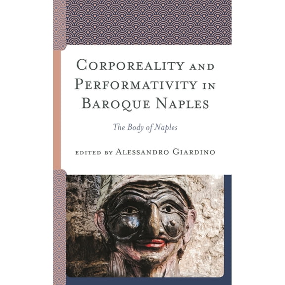 Corporeality and Performativity in Baroque Naples: The Body of Naples, (Hardcover)
