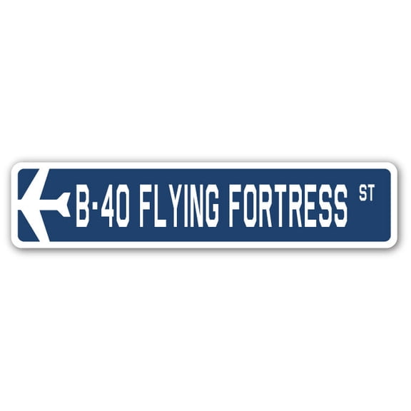 B-40 Flying Fortress Street Sign Air Force Aircraft Military | Indoor/Outdoor | 24" Wide