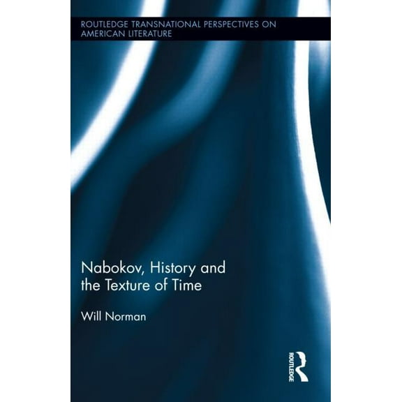 Routledge Transnational Perspectives on Nabokov, History and the Texture of Time, (Hardcover)