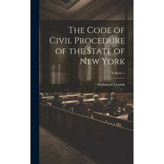 The Code of Civil Procedure of the State of New York; Volume 1 (Hardcover)