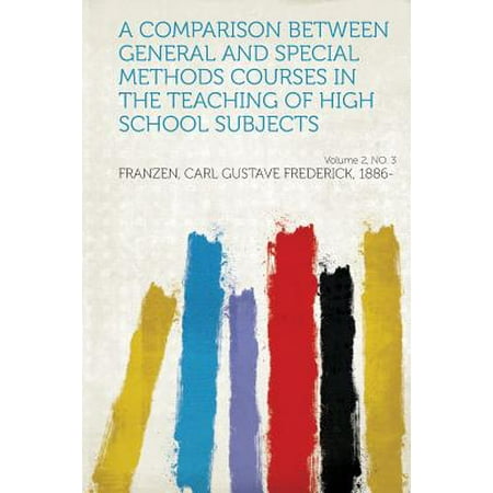 A Comparison Between General and Special Methods Courses in the Teaching of High School Subjects Volume 2, No.