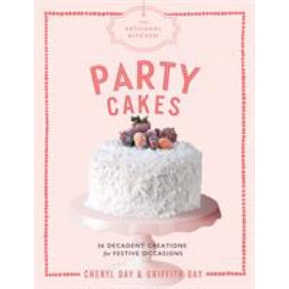 Pre-Owned The Artisanal Kitchen: Party Cakes : 36 Decadent Creations for Festive Occasions (Hardcover) 9781579658595