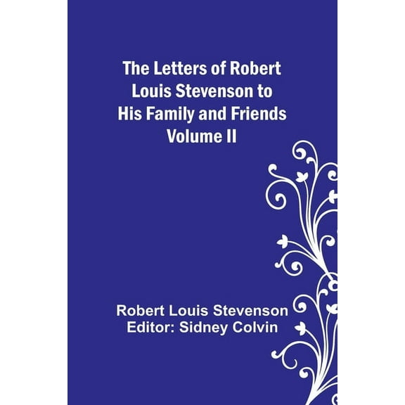 The Letters of Robert Louis Stevenson to his Family and Friends - Volume II, (Paperback)