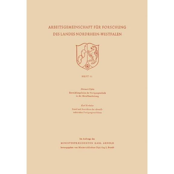 Arbeitsgemeinschaft Für Forschung Des La Entwicklungslinien Der Fertigungstechnik in Der Metallbearbeitung. Stand Und Aussichten Der SchweiÃtechnischen Fertigung, Book 11, (Paperback)