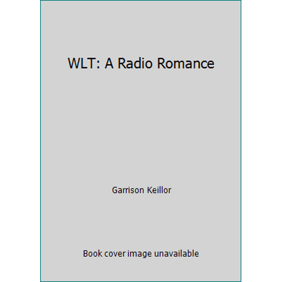 Pre-Owned WLT: A Radio Romance (Hardcover) 0670818577 9780670818570