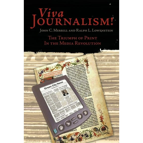 Viva Journalism!: The Triumph of Print in the Media Revolution, (Paperback)