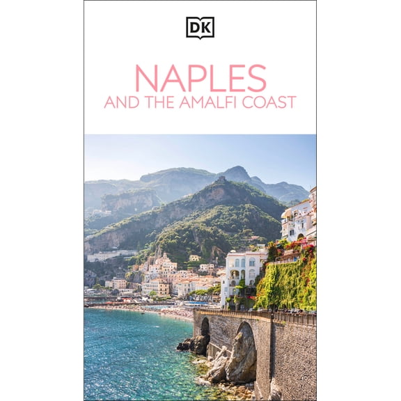 Travel Guide DK Naples and the Amalfi Coast: Must-See Sights. Culture & History. Detailed Maps & Tours. Covers Naples, Pompei, (Paperback)
