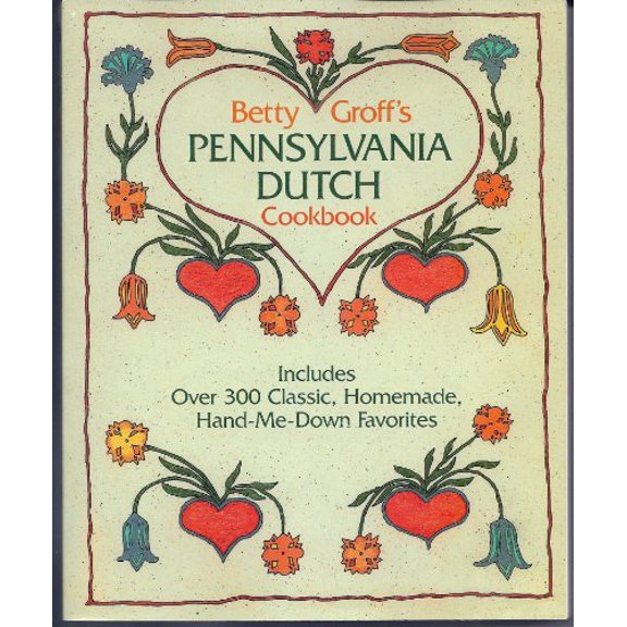 Pre-Owned Betty Groff's Pennsylvania Dutch Cookbook (Paperback) 1594120463 9781594120466