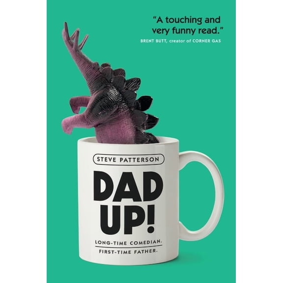 Dad Up!: Long-Time Comedian. First-Time Father. (Paperback)