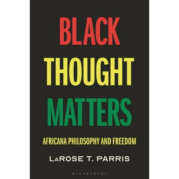 Black Thought Matters: Africana Philosophy and Freedom, (Paperback)