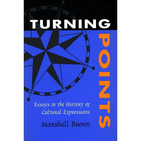 Turning Points: Essays in the History of Cultural Expressions, (Hardcover)