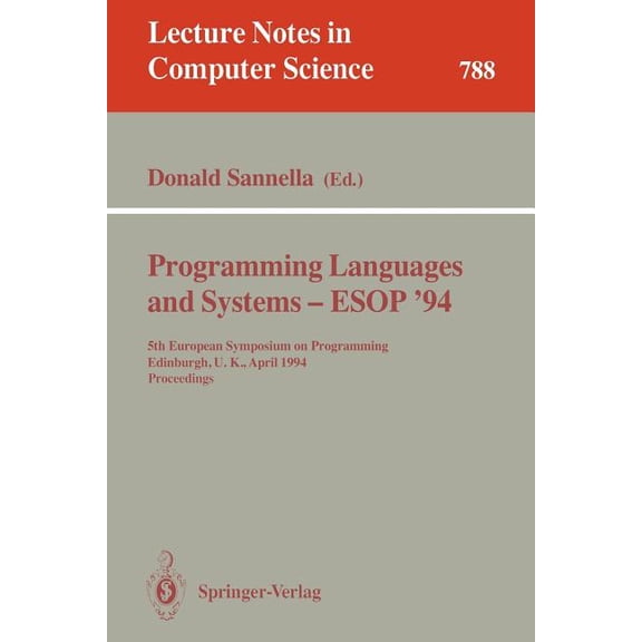 Lecture Notes in Computer Science Programming Languages and Systems - ESOP '94: 5th European Symposium on Programming, Edinburgh, U.K., April 11 - 13, Book 788, (Paperback)