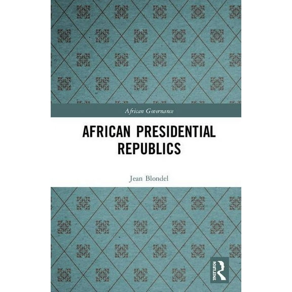 African Governance African Presidential Republics, (Hardcover)