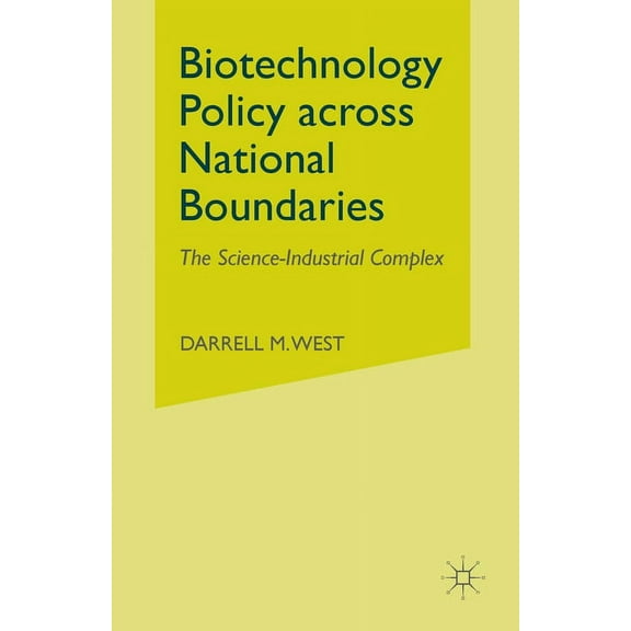 Biotechnology Policy Across National Boundaries: The Science-Industrial Complex, (Paperback)