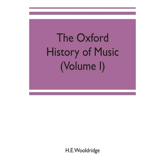 The Oxford history of music (Volume I) The Polyphonic Period Part I Method of Musical Art, 330-1330, (Paperback)