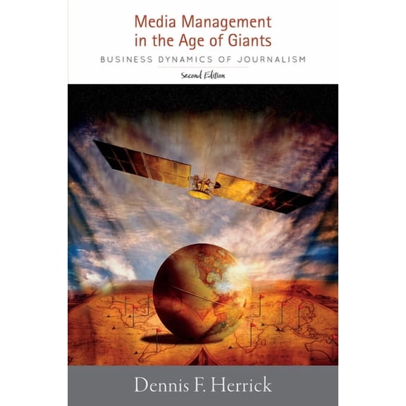 Media Management in the Age of Giants: Business Dynamics of Journalism, Second Edition, (Paperback)