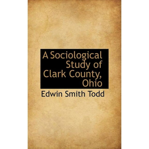 A Sociological Study of Clark County, Ohio (Hardcover)