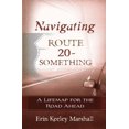 thumbnail image 1 of Pre-Owned Navigating Route 20-Something: A Lifemap for the Road Ahead (Paperback) 0736921923 9780736921923, 1 of 1