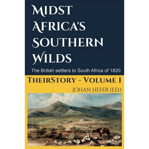 Midst Africa's Southern Realms: The 1820 Settlers to South Africa, (Paperback)