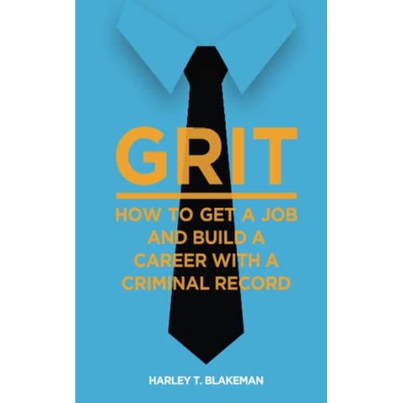 Pre-Owned Grit: How to Get a Job and Build a Career with a Criminal Record (Paperback) 0692848673 9780692848678